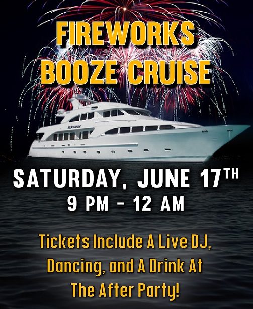 Fireworks Booze Cruise on June 17th!